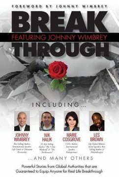 Break Through Featuring Johnny Wimbrey: Powerful Stories from Global Authorities That Are Guaranteed to Equip Anyone for Real Life Breakthroughs - Wimbrey, Johnny