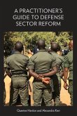 A Practitioner's Guide to Defense Sector Reform