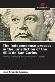 The independence process in the jurisdiction of the Villa de San Carlos
