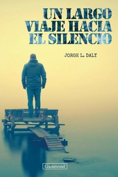 Un largo viaje hacia el silencio - Daly, Jorge L.