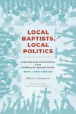Local Baptists, Local Politics Local Baptists, Local Politics