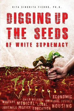 Digging Up the Seeds of white Supremacy - Fierro, Rita Sinorita
