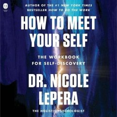 How to Meet Your Self: The Workbook for Self-Discovery - Lepera, Nicole