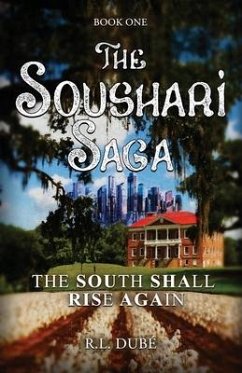 The Soushari Saga Book 1: The South Shall Rise Again - Dube, R. L.