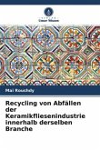 Recycling von Abfällen der Keramikfliesenindustrie innerhalb derselben Branche