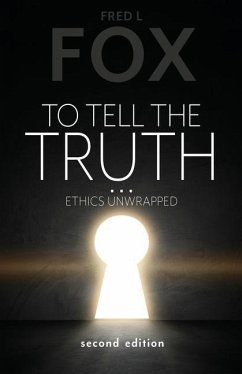 To Tell the Truth...: Ethics Unwrapped - Fox, Fred L.