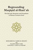 Regrounding Maqasid al-Shari'ah: The Qur'anic Semantics and Foundation of Human Common Good