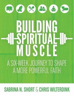 Building Spiritual Muscle - Short, Sabrina N; Wilterdink, Chris