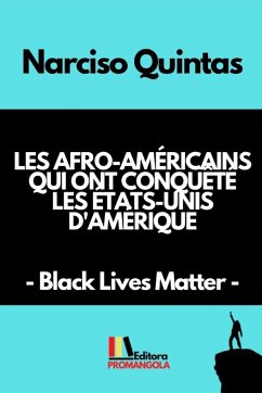 LES AFRO-AMÉRICAINS QUI ONT CONQUÊTÉ LES ÉTATS-UNIS D'AMÉRIQUE - Narciso Quintas - Quintas, Narciso