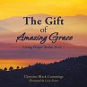 The Gift of Amazing Grace: Living... - Bild 1