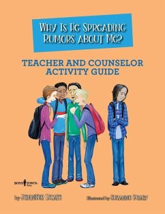 Why Is He Spreading Rumors about Me? Teacher and Counselor Activity Guide - Licate, Jennifer (Jennifer Licate)