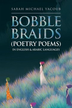 Bobble Braids (Poetry Poems) in English & Arabic Languages - Yacoub, Sabah Michael