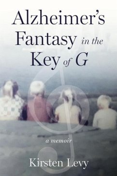Alzheimer's Fantasy in the Key of G - Levy, Kirsten