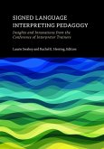 Signed Language Interpreting Pedagogy: Insights and Innovations from the Conference of Interpreter Trainers Volume 13