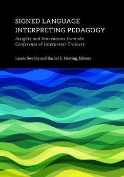Signed Language Interpreting Pedagogy: Insights and Innovations from the Conference of Interpreter Trainers Volume 13