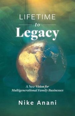 Lifetime to Legacy: A New Vision for Multigenerational Family Businesses - Anani, Nike