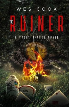 The Ruiner: A Casey Sparks Novel - Cook, Wes