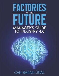 Factories of the Future: Manager's Guide to Industry 4.0 - Ünal, Can Baran