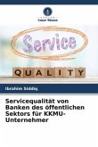 Servicequalität von Banken des öffentlichen Sektors für KKMU-Unternehmer