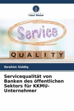 Servicequalität von Banken des öffentlichen Sektors für KKMU-Unternehmer - Siddiq, Ibrahim