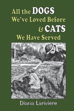 All the Dogs We've Loved Before & Cats We Have Served - Lariviere, Diana