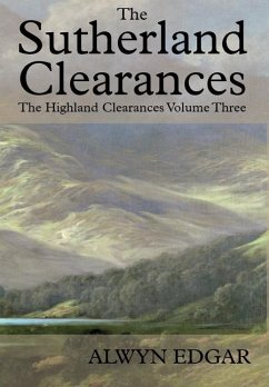 The Sutherland Clearances: The Highland Clearances Volume Three - Edgar, Alwyn