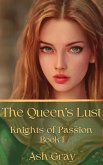 The Queen's Lust (Knights of Passion, #1) (eBook, ePUB) The Queen's Lust (Knights of Passion, #1) (eBook, ePUB)