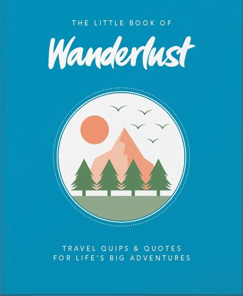 The Little Book of Wanderlust (eBook, ePUB) The Little Book of Wanderlust (eBook, ePUB)