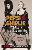 Pepsi & Shirlie - It's All in Black and White (eBook, ePUB)