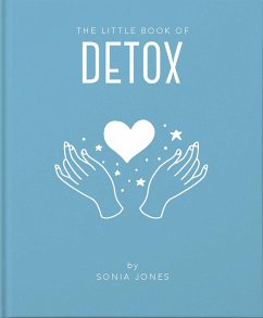 The Little Book of Detox (eBook, ePUB) - Jones, Sonia; Jones, Sonia