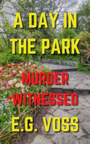 A Day in the Park: Murder Witnessed (Murder Made, #5) (eBook, ePUB) A Day in the Park: Murder Witnessed (Murder Made, #5) (eBook, ePUB)