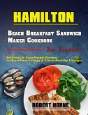 Hamilton Beach Breakfast Sandwich Maker Cookbook for Beginners: Delicious & Easy Simple Recipes to Boost Your Energy & Live a Healthy Lifestyle (eBook, ePUB)