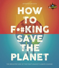 IFLScience! How to F**king Save the Planet (eBook, ePUB) - Crouch, Jennifer