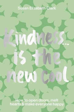 Kindness... is the New Cool (eBook, ePUB) - Clark, Susan Elizabeth; Clark, Susan Elizabeth