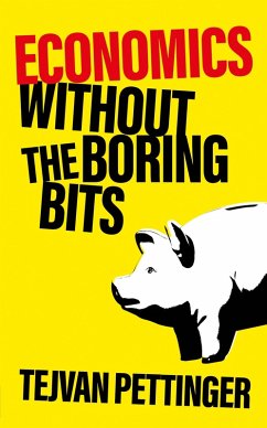 Economics Without the Boring Bits (eBook, ePUB) - Pettinger, Tejvan