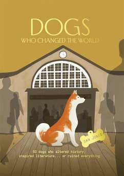 Dogs Who Changed the World (eBook, ePUB) - Jones, Dan; Jones, Dan