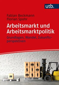 Arbeitsmarkt und Arbeitsmarktpolitik (eBook, ePUB) - Beckmann, Fabian; Spohr, Florian