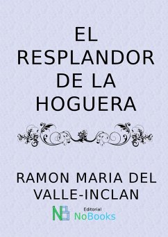 El resplandor de la hoguera (eBook, ePUB) - del Valle-Inclán, Ramon