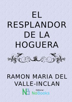 El resplandor de la hoguera (eBook, ePUB) - del Valle-Inclán, Ramon