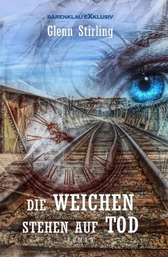Die Weichen stehen auf Tod (eBook, ePUB) - Stirling, Glenn