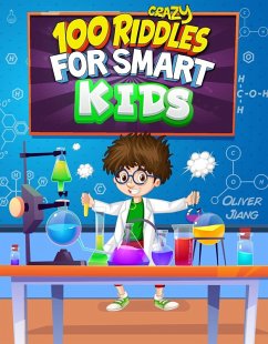 100 Crazy Riddles for Smart Kids: The Most Challenging Riddles, Math Questions and Brain Teaser Puzzles for Clever Kids (eBook, ePUB) - Jiang, Oliver