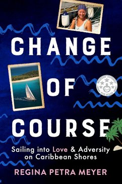 Change of Course: Sailing into Love & Adversity on Caribbean Shores (eBook, ePUB) - Meyer, Regina Petra