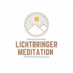 Lichtbringer Meditation für inneren Frieden, Resilienz & Herzensgüte (MP3-Download) - Lynen, Patrick