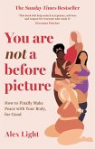 You Are Not a Before Picture (eBook, ePUB)