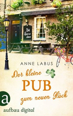 Der kleine Pub zum neuen Glück (eBook, ePUB) - Labus, Anne