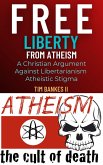 Free Liberty From Atheism (Christian Liberty, #1) (eBook, ePUB)