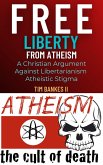 Free Liberty From Atheism (Christian Liberty, #1) (eBook, ePUB) Free Liberty From Atheism (Christian Liberty, #1) (eBook, ePUB)