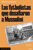 Las futbolistas que desafiaron a Mussolini (eBook, ePUB)