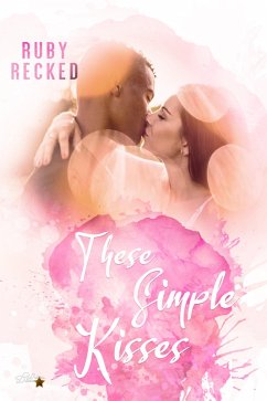 These Simple Kisses (eBook, ePUB) - Recked, Ruby