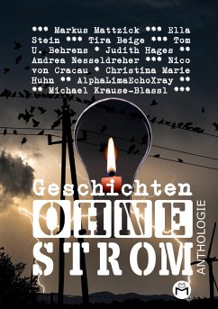 Geschichten Ohne Strom - Anthologie - Mattzick, Markus;AlphaLimaEchoXray;Nesseldreher, Andrea